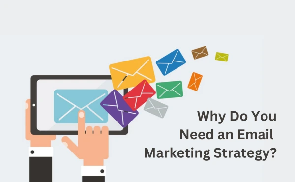 Why Do You Need an Email Marketing Strategy